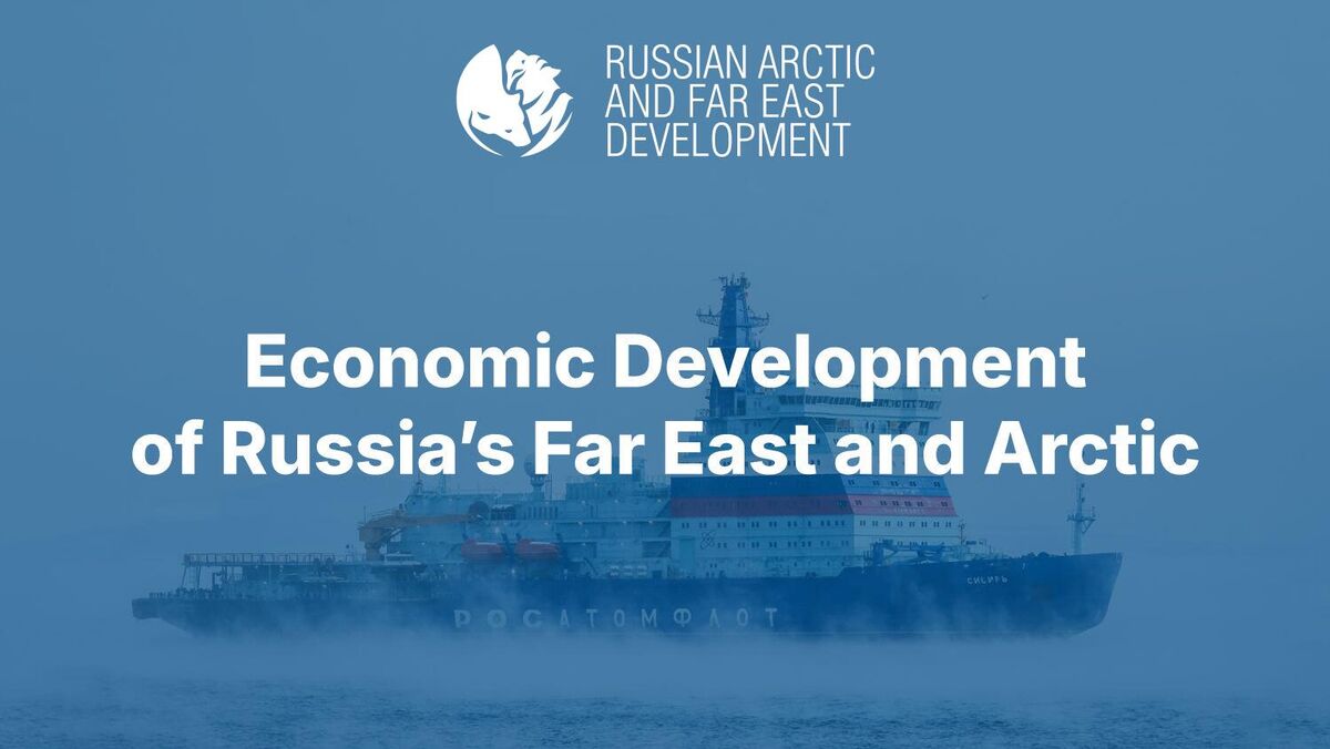 Economic Development of Russia’s Far East and Arctic 